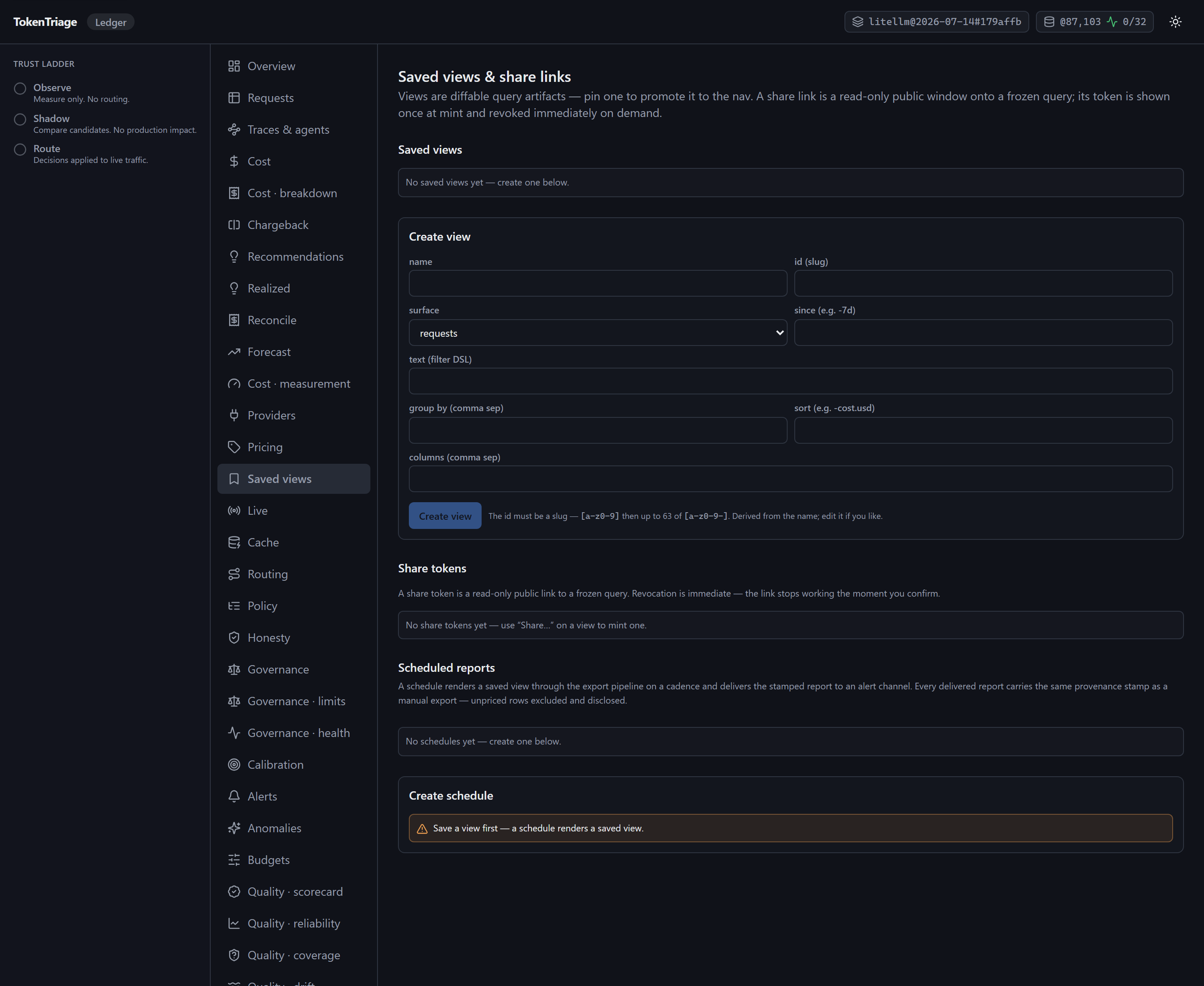 The Saved views and share links surface, showing three panels: saved views with a create form taking a name, id, surface, time window, filter text, grouping, sort and columns; share tokens, empty, explaining that a share token is a read-only public link to a frozen query with immediate revocation; and scheduled reports, empty, explaining that a schedule renders a saved view through the export pipeline on a cadence.