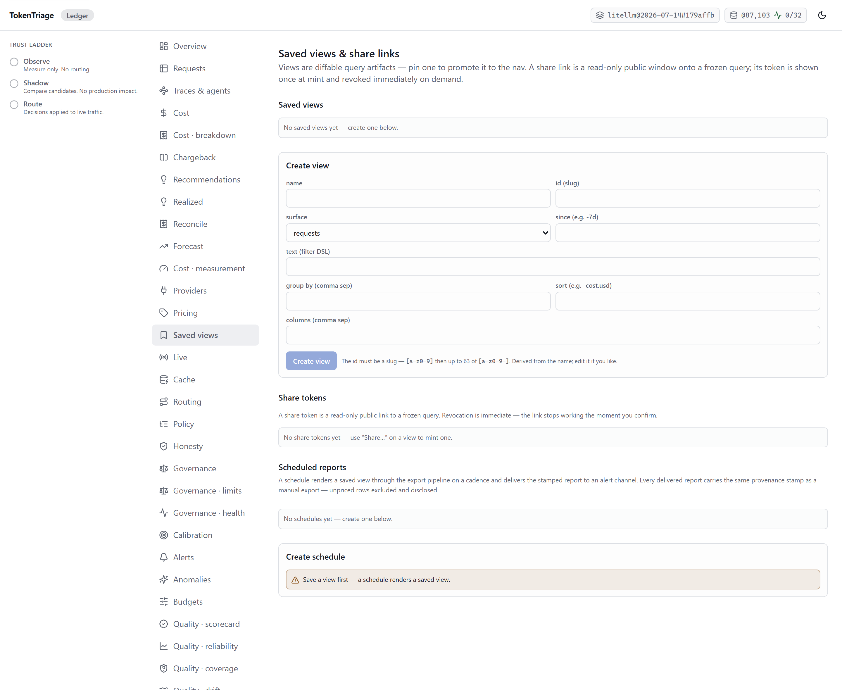 The Saved views and share links surface, showing three panels: saved views with a create form taking a name, id, surface, time window, filter text, grouping, sort and columns; share tokens, empty, explaining that a share token is a read-only public link to a frozen query with immediate revocation; and scheduled reports, empty, explaining that a schedule renders a saved view through the export pipeline on a cadence.